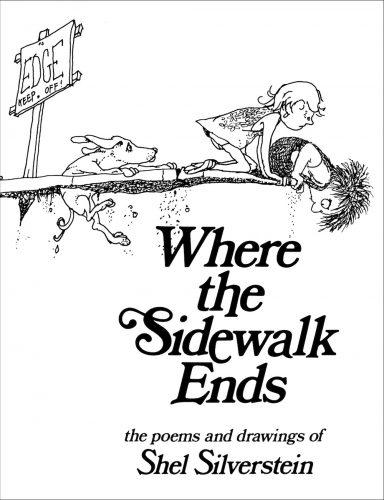 Shel Silverstein's book of poetry, "Where the Sidewalk Ends"
