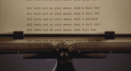 Writer's block: all work and no play makes Jack a dull boy, from The Shing